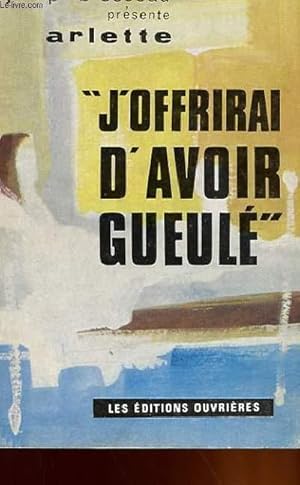 Bild des Verkufers fr ARLETTE "J'OFFRIRAI D'AVOIR GUEULE". zum Verkauf von Le-Livre