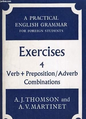 Bild des Verkufers fr A PRACTICAL ENGLISH GRAMMAR FOR FOREIGN STUDENTS. EXERCICES 4 VERB+PREPOSITION/ ADVERS COMBINATIONS zum Verkauf von Le-Livre