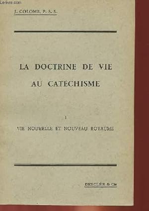 Bild des Verkufers fr LA DOCTRINE DE VIE AU CATECHISME - I - VIE NOUVELLE ET NOUVEAU ROYAUME zum Verkauf von Le-Livre