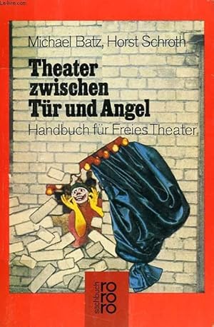 Bild des Verkufers fr THEATER ZWISCHEN TUR UND ANGEL, HANDBUCH FUR FREIES THEATER zum Verkauf von Le-Livre