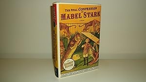 The Final Confession of Mabel Stark [1st Printing - Signed, Lined, Dated Year of Pub.]