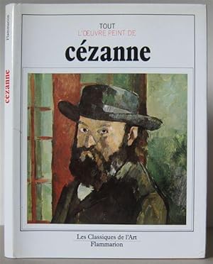 Tout l'oeuvre peint de Cézanne. [Les Classiques de l Art]