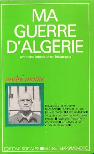 Ma Guerre D'Algérie Avec Une Introduction Historique : Regards Sur Une Guerre Française - Clandes...