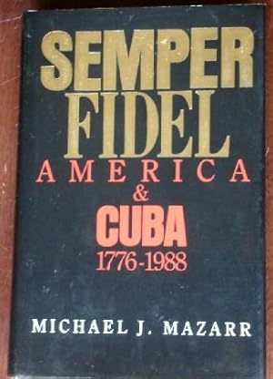 Image du vendeur pour Semper Fidel: America and Cuba 1776-1988, mis en vente par Canford Book Corral