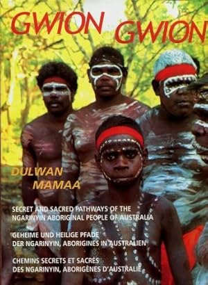 Gwion Gwion : Secret and Sacred Pathways of the Ngarinyin Aboriginal People of Australia