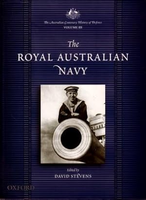 The Royal Australian Navy (The Australian Centenary History of Defence Volume III)