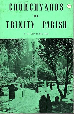 Bild des Verkufers fr Churchyards of Trinity Parish in the City of New York, 1697-1969 zum Verkauf von Dorley House Books, Inc.