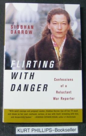 Flirting With Danger: Confessions of a Reluctant War Reporter (Signed Copy)