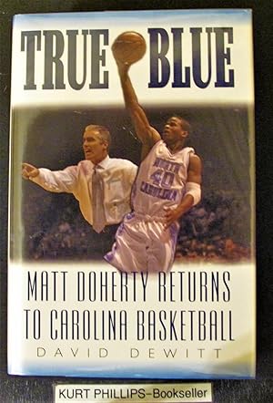 Bild des Verkufers fr True Blue: Matt Doherty Returns to Carolina Basketball zum Verkauf von Kurtis A Phillips Bookseller