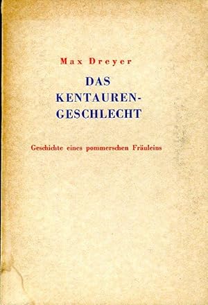 Seller image for Das Kentaurengeschlecht. Geschichte eines pommerschen Fruleins. for sale by Antiquariat & Buchhandlung Rose