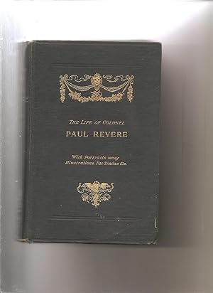 THE LIFE OF COLONEL PAUL REVERE (Vol. 1 & 2)