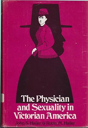 Imagen del vendedor de The Physician and Sexuality in Victorian America a la venta por Jonathan Grobe Books