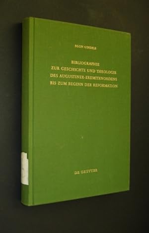 Bibliographie zur Geschichte und Theologie des Augustiner-Eremitenordens bis zum Beginn der Refor...