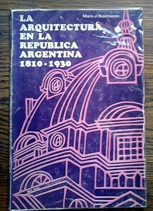 La Arquitectura en la República Argentina, 1810-1930