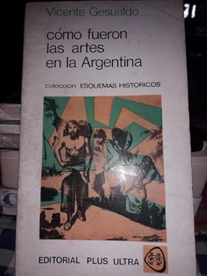 Imagen del vendedor de Cmo Fueron las Artes en la Argentina a la venta por DEL SUBURBIO  LIBROS- VENTA PARTICULAR