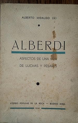 Alberdi, Aspectos de una vida de luchas y pesares