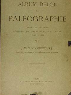 Album Belge de PALEOGRAPHIE. Recueil de Spècimens d'ecritures d'Auteurs et de Manuscript Belges (...