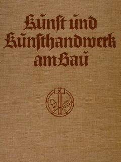 KUNST UND KUNSTHANDWERK AM BAU. 233 Arbeiten in Stein, Eisen, Holz und anderen Werkstossen.