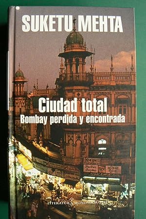 Seller image for Ciudad total : Bombay perdida y encontrada for sale by Perolibros S.L.