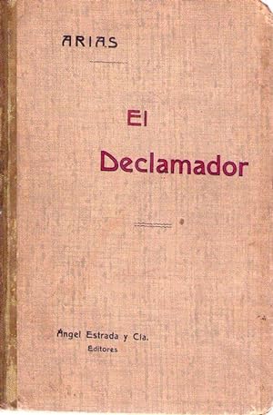 EL DECLAMADOR. Colección de poesías escogidas para la lectura del verso y la declamación en las e...