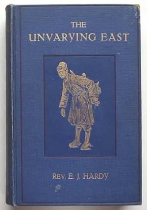 The unvarying East: modern scenes and ancient scriptures.