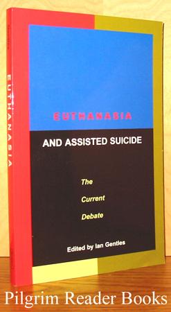 Euthanasia and Assisted Suicide, The Current Debate.