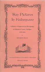 SUN PICTURES IN KALAMAZOO, A History of Daguerreotype Photography in Kalamazoo County, Michigan 1...