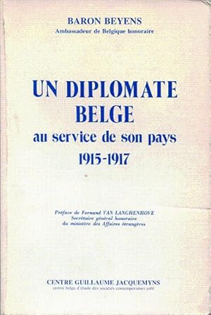 Imagen del vendedor de Un diplomate belge au service de son pays. Le baron Beyens, ministre des Affaires trangres 1915 - 1917 a la venta por L'ivre d'Histoires