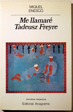 Immagine del venditore per ME LLAMAR TADEUSZ FREYRE - Barcelona 1985 - 1 ed. venduto da Llibres del Mirall