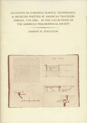 Image du vendeur pour Accounts of European Science, Technology, & Medicine Written by American Travelers Abroad, 1735-1860, in the Collections of the American Philosophical Society mis en vente par Kaaterskill Books, ABAA/ILAB