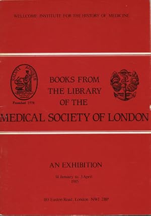 Bild des Verkufers fr Books from the Library of the Medical Society of London. An exhibition 14 January to 3 April 1985 zum Verkauf von Kaaterskill Books, ABAA/ILAB