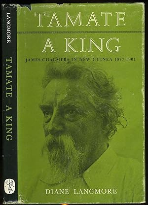 Seller image for Tamate - A King. James Chalmers in New Guinea, 1877 - 1901 for sale by Antipodean Books, Maps & Prints, ABAA