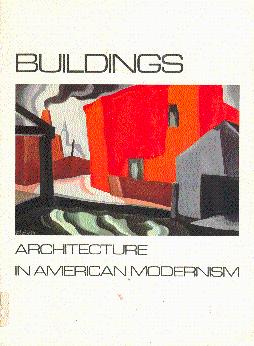 Buildings: Architecture in American Modernism: An Exhibition Organized for the Benefit of the Sko...