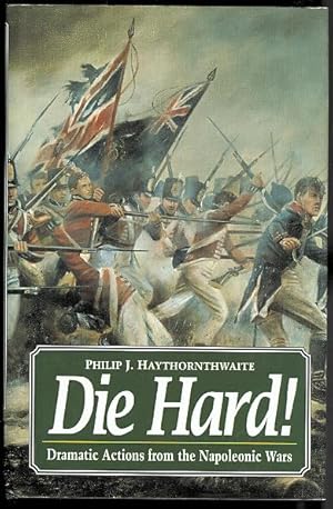 DIE HARD! DRAMATIC ACTIONS FROM THE NAPOLEONIC WARS.