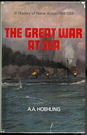 THE GREAT WAR AT SEA: A HISTORY OF NAVAL ACTION 1914-18.
