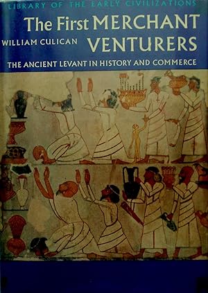 Seller image for The First Merchant Venturers - The Ancient Levant in History and Commerce. for sale by Banfield House Booksellers
