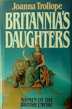 Imagen del vendedor de Britannia's Daughters - Women of the British Empire. a la venta por Banfield House Booksellers