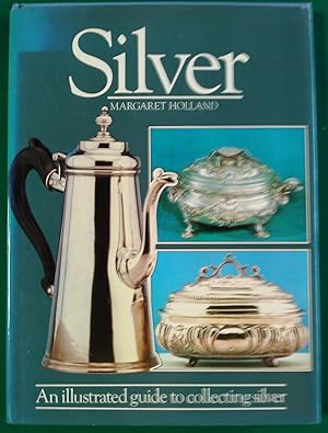 Silver - An Illustrated Guide to Collecting Silver