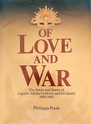 Seller image for Of Love and War: The Letters and Diaries of Captain Adrian Curlewis and His Family 1939-1945 for sale by Banfield House Booksellers