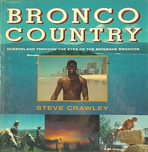 Bild des Verkufers fr Bronco Country - Queensland Through the Eyes of the Brisbane Broncos zum Verkauf von Banfield House Booksellers