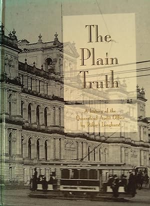 Imagen del vendedor de The Plain Truth, A History of the Queensland Audit Office a la venta por Banfield House Booksellers