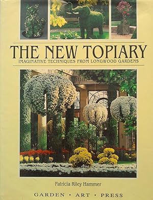 Bild des Verkufers fr The New Topiary - Imaginative Techniques From Longwood Gardens zum Verkauf von Banfield House Booksellers