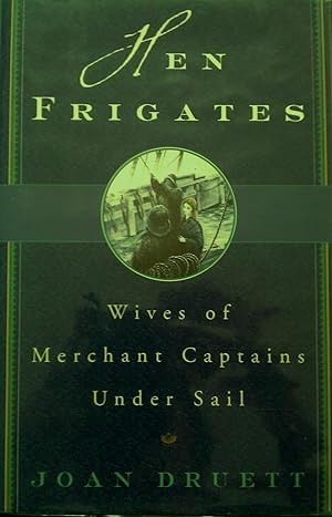 Seller image for Hen Frigates - Wives of the Merchant Captains Under Sail for sale by Banfield House Booksellers