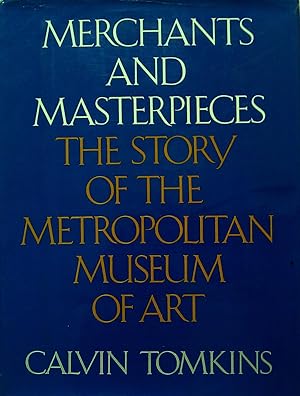 Imagen del vendedor de Merchants and Masterpieces: The Story of the Metroplitan Museum of Art. a la venta por Banfield House Booksellers