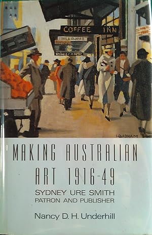 Bild des Verkufers fr Making Australian Art 1916 - 49. zum Verkauf von Banfield House Booksellers