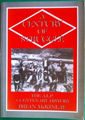 Immagine del venditore per A Century of Struggle - The ALP A Centenary History venduto da Banfield House Booksellers
