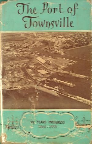 Imagen del vendedor de The Port of Townsville. The Townsville Harbour Board. a la venta por Banfield House Booksellers
