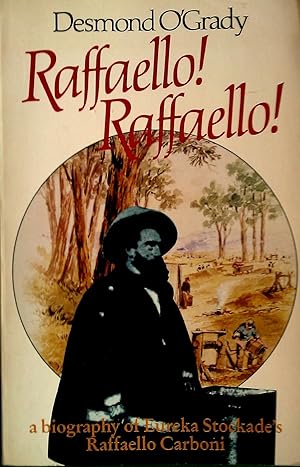 Seller image for Raffaello! Raffaello! - Biography Of Eureka Stockade's Raffaello Carboni for sale by Banfield House Booksellers