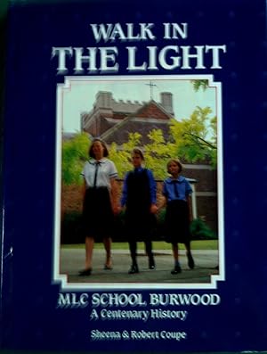 Immagine del venditore per Walk in the Light: MLC School Burwood. A centenary History venduto da Banfield House Booksellers