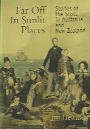 Imagen del vendedor de Far Off In Sunlit Places - Stories Of The Scots In Australia And New Zealand a la venta por Banfield House Booksellers